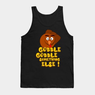 Gobble Gobble Something Else Tank Top